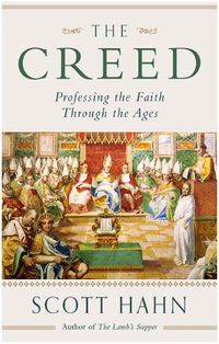 Cover image for The Creed: Professing the Faith Through the Ages
