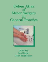 Cover image for Colour Atlas of Minor Surgery in General Practice