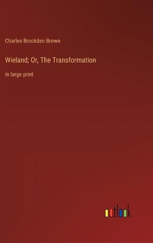 Cover image for Wieland; Or, The Transformation