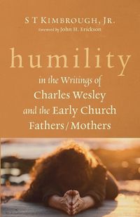 Cover image for Humility in the Writings of Charles Wesley and the Early Church Fathers/Mothers