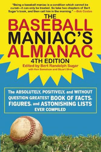 Cover image for The Baseball Maniac's Almanac: The Absolutely, Positively, and without Question Greatest Book of Facts, Figures, and Astonishing Lists Ever Compiled
