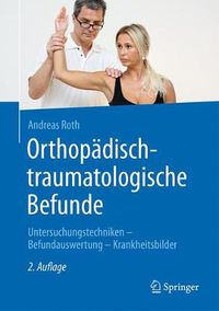 Cover image for Orthopadisch-traumatologische Befunde: Untersuchungstechniken - Befundauswertung - Krankheitsbilder