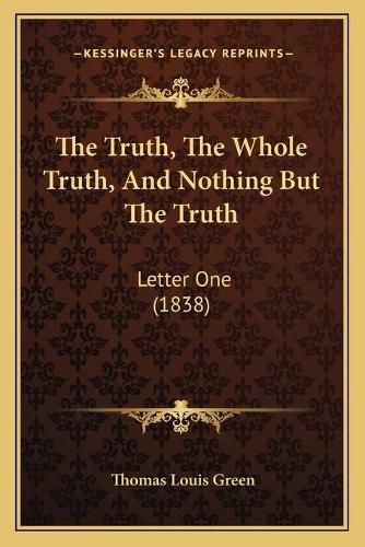 The Truth, the Whole Truth, and Nothing But the Truth: Letter One (1838)