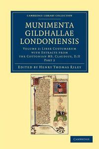 Cover image for Munimenta Gildhallae Londoniensis: Liber Albus, Liber Custumarum et Liber Horn, in Archivis Gildhallae Asservati