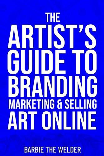 Cover image for The Artist's Guide To Branding Marketing & Selling Art Online