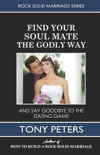 Cover image for Find Your Soul Mate the Godly Way