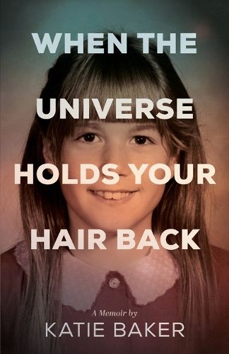 Cover image for When the Universe Holds Your Hair Back