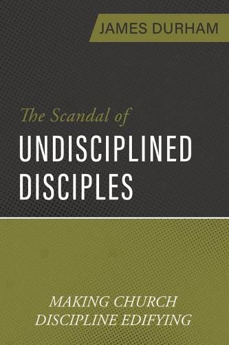 Cover image for Scandal of Undisciplined Disciples, The