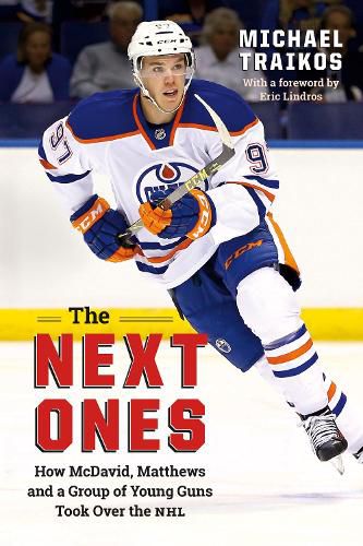 Cover image for The Next Ones: How McDavid, Matthews and a Group of Young Guns Took Over the NHL