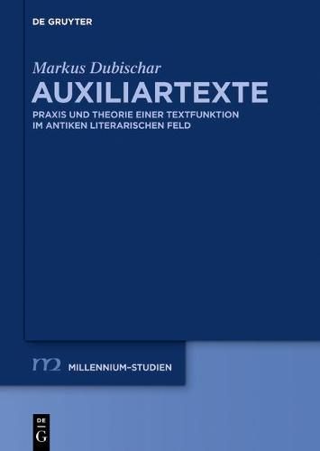 Cover image for Auxiliartexte: Praxis Und Theorie Einer Textfunktion Im Antiken Literarischen Feld