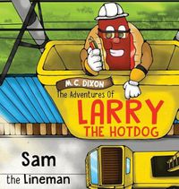 Cover image for The Adventures of Larry the Hot Dog: Sam the Lineman