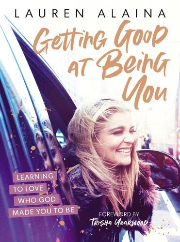 Cover image for Getting Good at Being You: Learning to Love Who God Made You to Be