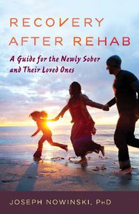 Cover image for Recovery after Rehab: A Guide for the Newly Sober and Their Loved Ones