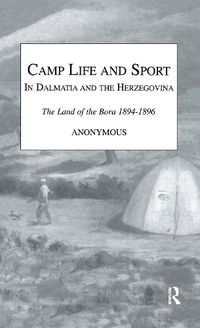 Cover image for Camp Life and Sport in Dalmatia and the Herzegovina