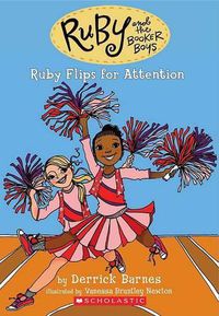 Cover image for Ruby Flips for Attention (Ruby and the Booker Boys #4): Volume 4