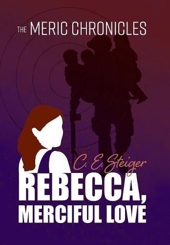 Cover image for The MERIC Chronicles: Rebecca, Merciful Love