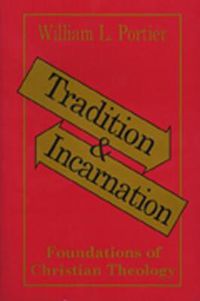 Cover image for Tradition and Incarnation: Foundations of Christian Theology