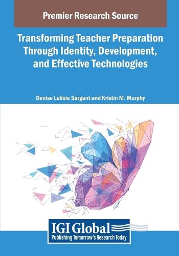 Transforming Teacher Preparation Through Identity, Development, and Effective Technologies