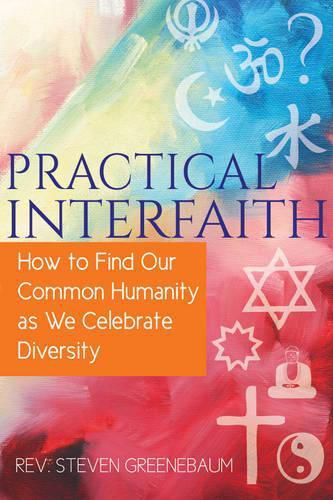 Cover image for Practical Interfaith: How to Find Our Common Humanity as We Celebrate Diversity