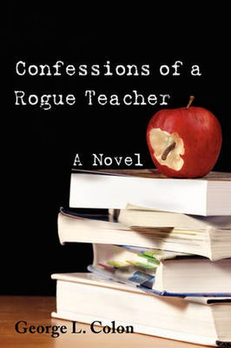 Cover image for Confessions of a Rogue Teacher