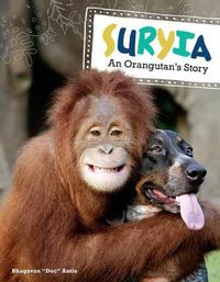 Cover image for Suryia: An Orangutan's Story