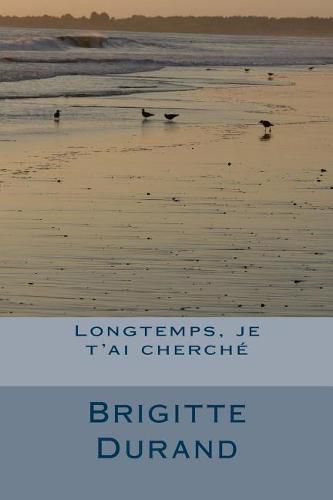 Cover image for Longtemps, je t'ai cherche