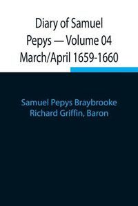 Cover image for Diary of Samuel Pepys - Volume 04: March/April 1659-1660
