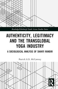 Cover image for Authenticity, Legitimacy and the Transglobal Yoga Industry