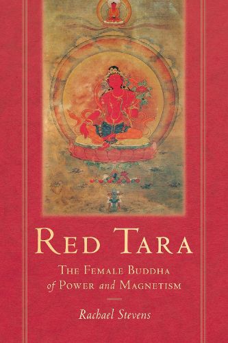 Cover image for Red Tara: The Female Buddha of Power and Magnetism