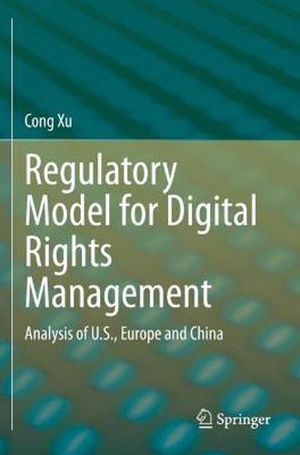 Cover image for Regulatory Model for Digital Rights Management: Analysis of U.S., Europe and China