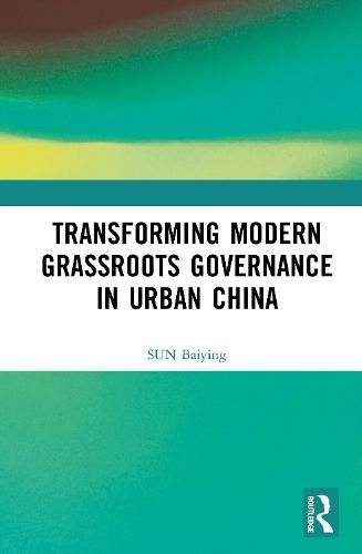 Cover image for Transforming Modern Grassroots Governance in Urban China