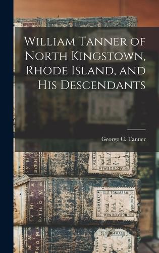 William Tanner of North Kingstown, Rhode Island, and his Descendants