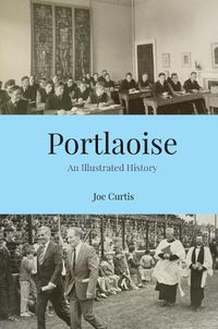 Cover image for Portlaoise: An Illustrated History