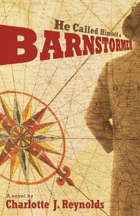 Cover image for He Called Himself a Barnstormer