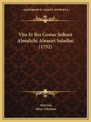 Cover image for Vita Et Res Gestae Sultani Almalichi Alnasiri Saladini (1732)