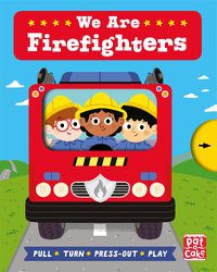 Cover image for Job Squad: We Are Firefighters: A pull, turn and press-out board book