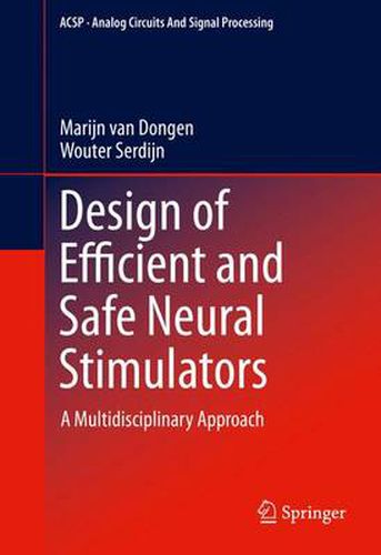 Cover image for Design of Efficient and Safe Neural Stimulators: A Multidisciplinary Approach