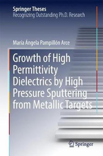 Cover image for Growth of High Permittivity Dielectrics by High Pressure Sputtering from Metallic Targets