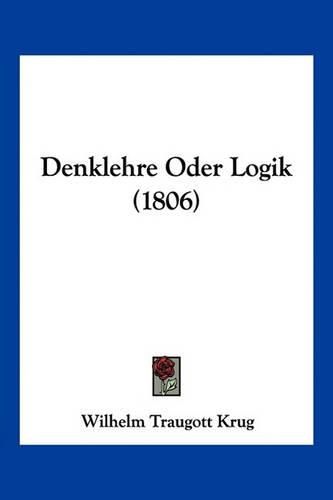 Cover image for Denklehre Oder Logik (1806)