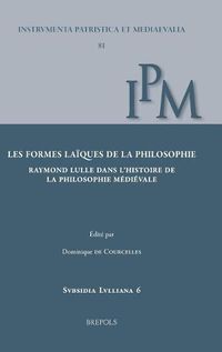 Cover image for Les Formes Laiques de la Philosophie: Raymond Lulle Dans l'Histoire de la Philosophie Medievale