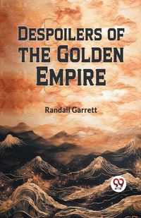 Cover image for Despoilers of the Golden Empire