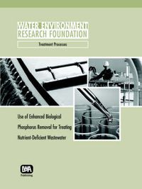 Cover image for Use of Enhanced Biological Phosphorus Removal for Treating Nutrient-Deficient Wastewater
