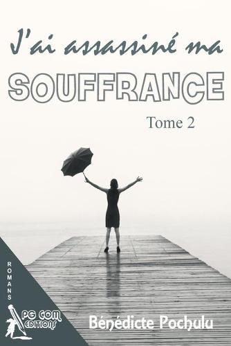 Cover image for J'ai assassine ma souffrance