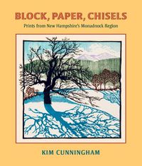 Cover image for Block, Paper, Chisels: Prints from New Hampshire's Monadnock Region