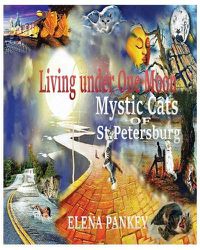 Cover image for Living under One Moon: Mystic Cats of St. Petersburg