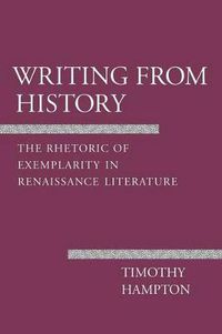 Cover image for Writing from History: Rhetoric of Exemplarity in Renaissance Literature