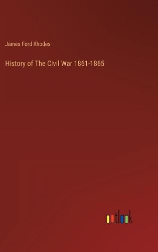 History of The Civil War 1861-1865