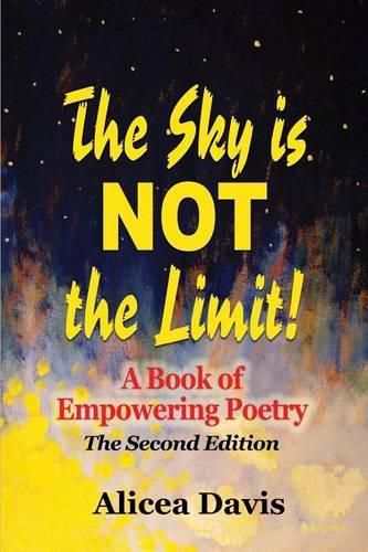 Cover image for The Sky is NOT the Limit!: A Book of Empowering Poetry (Full Color)