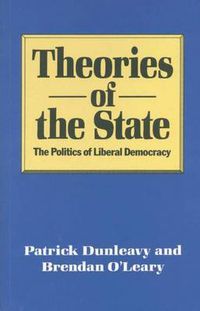 Cover image for Theories of the State: The Politics of Liberal Democracy