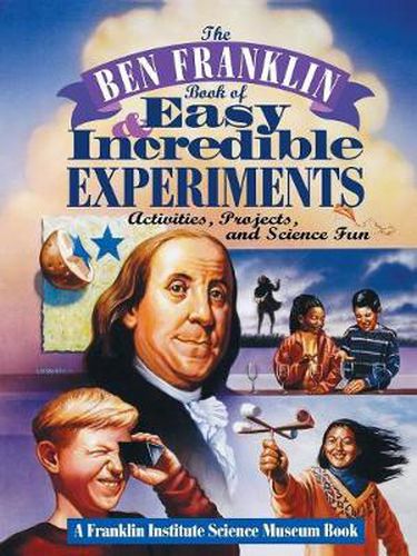 Cover image for The Ben Franklin Book of Easy and Incredible Experiments